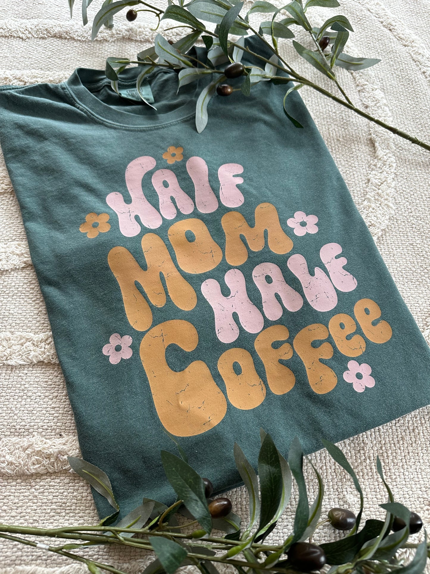 Half Mom Half Coffee Comfort Colors Tee