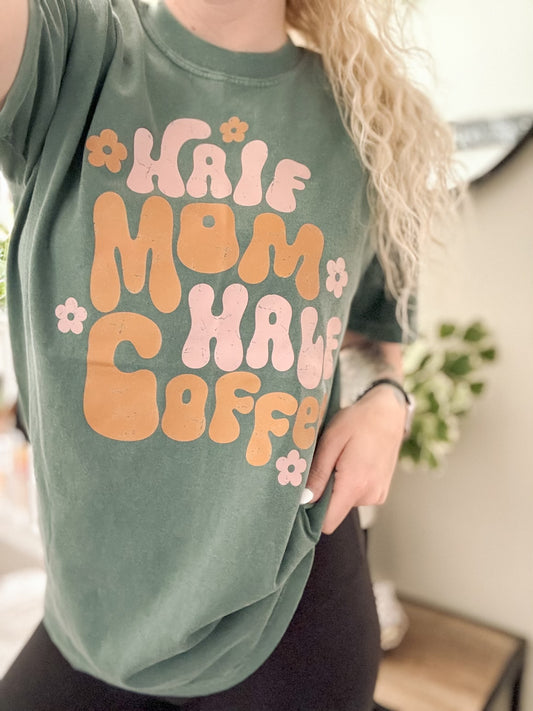 Half Mom Half Coffee Comfort Colors Tee